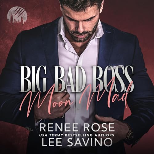 Big Bad Boss: Moon Mad by Renee Rose & Lee Savino